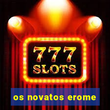os novatos erome